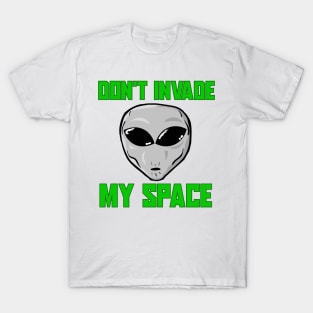 Don't invade my space T-Shirt